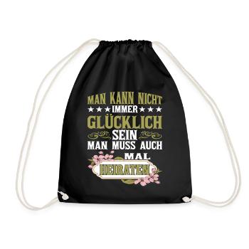 Man Kann Nicht Gücklich Sein Man Muss - Turnbeutel - Schwarz - Vorne