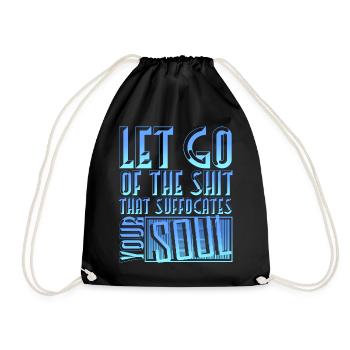 Let Go of What Suffocates Your Soul Motivational - Drawstring Bag - black - Front