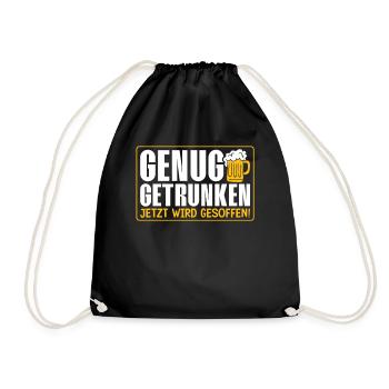 Genug Getrunken Jetzt Wird Gesoffen! Bier - Turnbeutel - Schwarz - Vorne