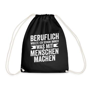 Beruflich Wollte Ich Schon Immer Was Mit Menschen - Turnbeutel - Schwarz - Vorne