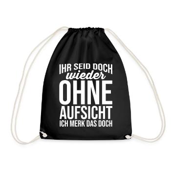 Ihr Seid Doch Wieder Ohne Aufsicht - Turnbeutel - Schwarz - Vorne