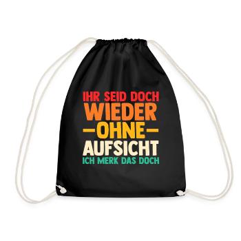 Ihr Seid Doch Wieder Ohne Aufsicht - Turnbeutel - Schwarz - Vorne