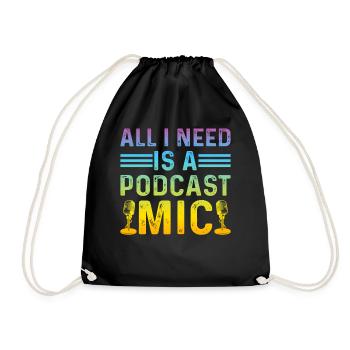 Podcaster I All I Need Is A Podcast Mic I Podcast - Drawstring Bag - black - Front