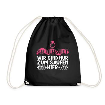 Sie Heiratet Wir Sind Nur Zum Saufen Hier - JGA - Turnbeutel - Schwarz - Vorne