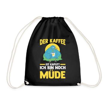 Der Kaffee Ist Kaputt Ich Bin Noch Müde - Turnbeutel - Schwarz - Vorne