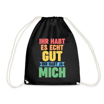 Ihr Habt Es Echt Gut Ihr Habt Ja Mich - Turnbeutel - Schwarz - Vorne