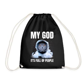 My God It's Full Of People Funny Cat Astronaut - Drawstring Bag - black - Front