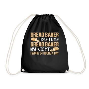 Bread Baker By Day Bread Baker By Night I Work 24 - Turnbeutel - Schwarz - Vorne