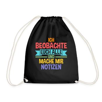 Ich Beobachte Euch Alle Und Mache Mir Notizen - Turnbeutel - Schwarz - Vorne