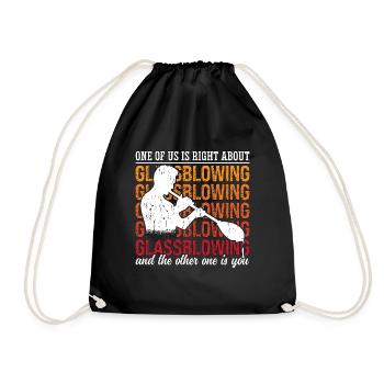 Glassblowing One Of Us Is Right About Glassmaking - Drawstring Bag - black - Front
