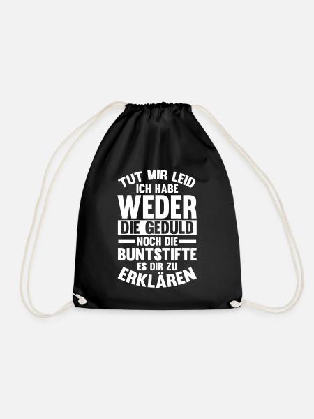 Tut Mir Leid Ich Habe Weder Die Geduld Es Dir Zu E - Turnbeutel - Schwarz