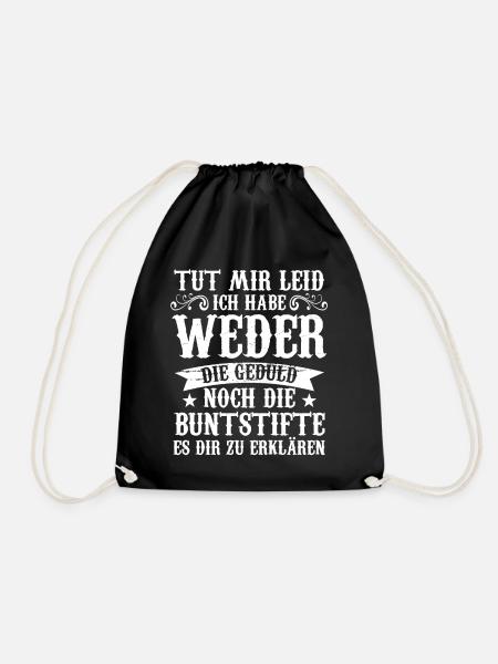 Tut Mir Leid Ich Habe Weder Die Geduld Es Dir Zu E - Turnbeutel - Schwarz