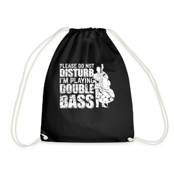 Please Do Not Disturb I'm Playing Double Bass Musi - Turnbeutel - Schwarz - Vorne