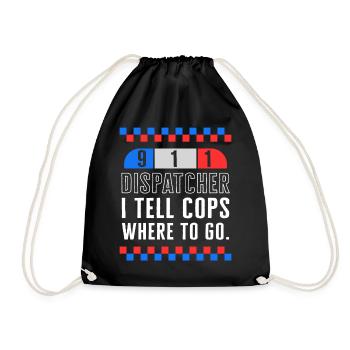 Dispatcher Shirt, Dispatcher I Tell Cops Where To - Drawstring Bag - black - Front