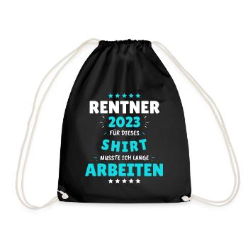 Rentner 2023 - Dafür musste ich lange Arbeiten! - Turnbeutel - Schwarz - Vorne