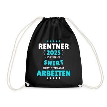 Rentner 2025 - Dafür musste ich lange Arbeiten! - Turnbeutel - Schwarz - Vorne