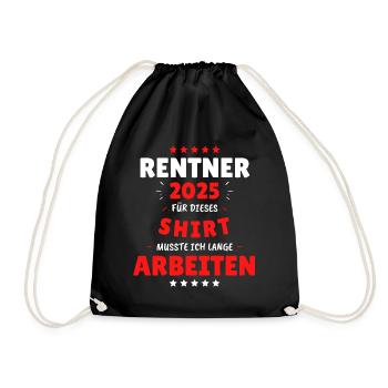 Rentner 2025 - Dafür musste ich lange Arbeiten! - Turnbeutel - Schwarz - Vorne