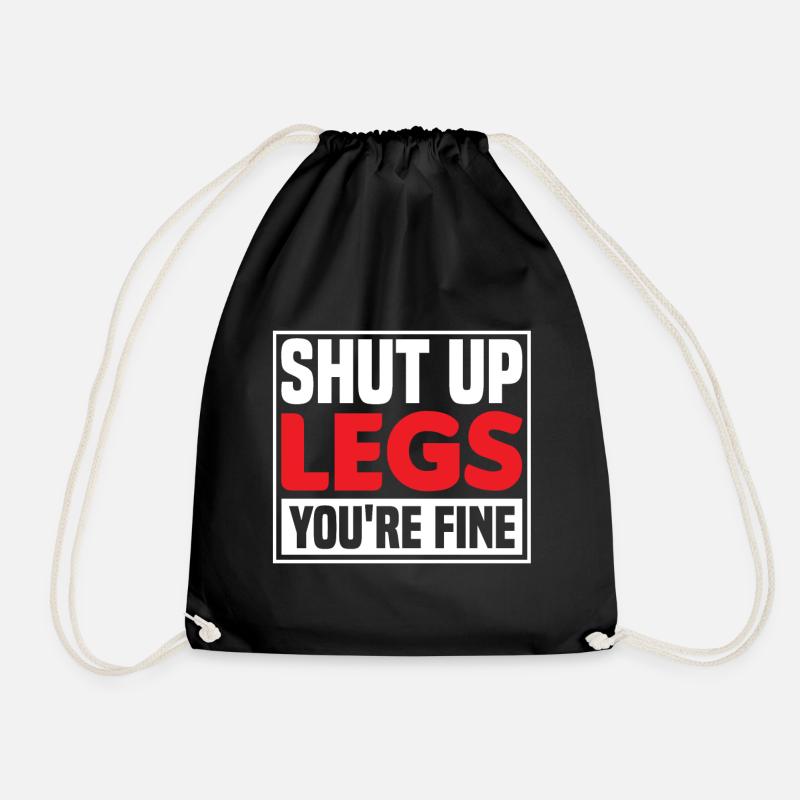 Shut Up Legs You're Fine Funny Leg Day For Gym Goe - Turnbeutel - Schwarz