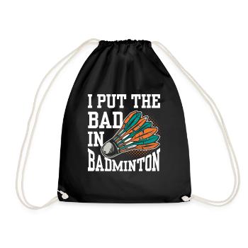 The Bad In Badminton Badminton Player Badminton Player Badminton - Drawstring Bag - black - Front