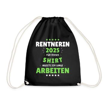Rentnerin 2025 - Dafür musste ich lange Arbeiten! - Turnbeutel - Schwarz - Vorne