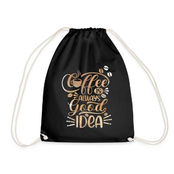 Coffee, Coffee-Is-Always-A-Good-Idea, saying - Drawstring Bag - black - Front