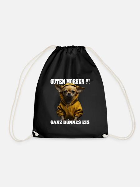 Chihuahua mit Hoodie Guten Morgen Ganz dünnes Eis - Turnbeutel - Schwarz