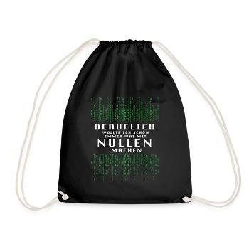 Beruflich Wollte Ich Immer Was Mit Nullen Machen - Turnbeutel - Schwarz - Vorne