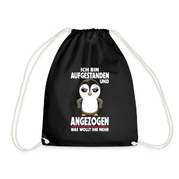 Ich bin aufgestanden angezogen was wollt ihr mehr - Turnbeutel - Schwarz - Vorne