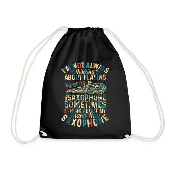 I'm Not Always Thinking About Playing Saxophones - - Drawstring Bag - black - Front