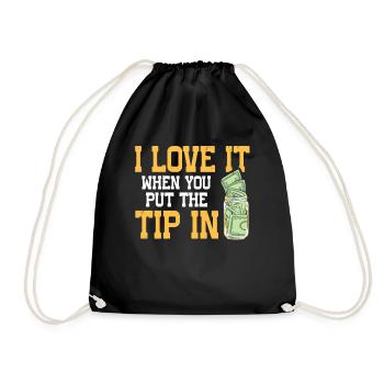 I Love It When You Put The Tip In Lustig Barkeeper - Turnbeutel - Schwarz - Vorne
