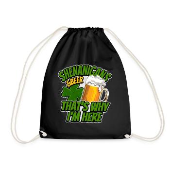 Shenanigans & Beer - That's Why I'm Here - Saying - Drawstring Bag - black - Front