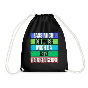 Lass Mich Ich Muss Mich Da Jetzt Reinsteigern - Turnbeutel - Schwarz - Vorne