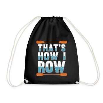 Rowing That's How I Row Boating Water Sports Rower - Drawstring Bag - black - Front