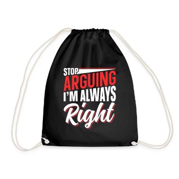 Stop arguing I'm always right - Drawstring Bag - black - Front