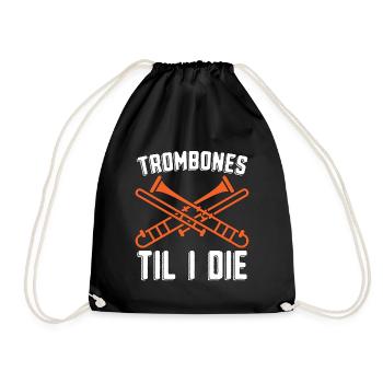 Trombones Til I Die Musical Instrument Trombonist - Turnbeutel - Schwarz - Vorne