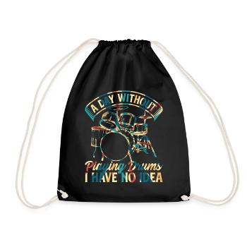 A Day Without Playing Drums I Have No Idea - Drumm - Drawstring Bag - black - Front