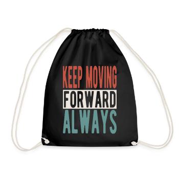 Keep moving forward, always - Drawstring Bag - black - Front