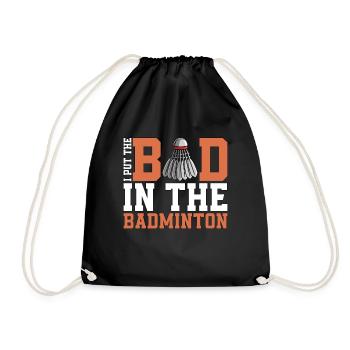 Badminton I Put The Bad In The Shuttlecock Player - Drawstring Bag - black - Front