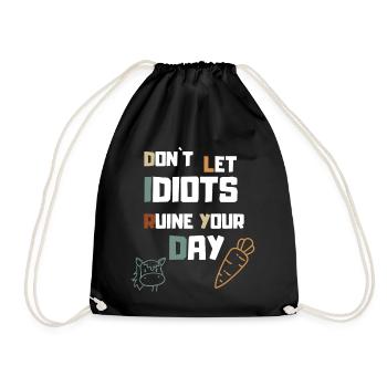 Don´t let Idiots Ruine your Day - Turnbeutel - Schwarz - Vorne