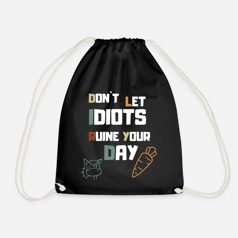 Don´t let Idiots Ruine your Day - Turnbeutel - Schwarz