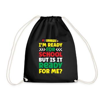 Am ready for school she is ready for me - Drawstring Bag - black - Front