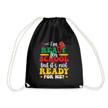 Am ready for school she is ready for me - Drawstring Bag - black - Front