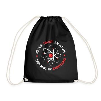 Funny Never Trust an Atom They Make up Everything - Drawstring Bag - black - Front