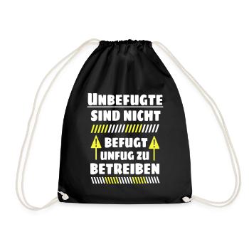 Unbefugte sind nicht befugt Unfug zu Betreiben - Turnbeutel - Schwarz - Vorne