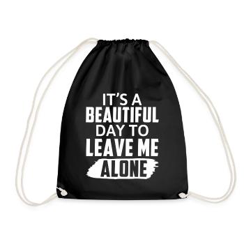 It's A Beautiful Day To Leave Me Alone - Drawstring Bag - black - Front