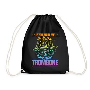 If You Want Me To Listen Talk About Trombone Tromb - Drawstring Bag - black - Front