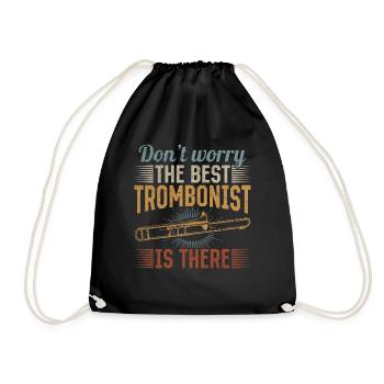 Don't Worry The Best Trombonist Is There Trombone - Turnbeutel - Schwarz - Vorne