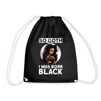 So Goth, dass ich schwarz geboren wurde - Gothic - Turnbeutel - Schwarz - Vorne