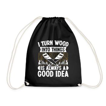 Turning Wood into things is always good - Drawstring Bag - black - Front