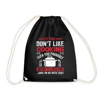 If You Don't Like Cooking Then You Won't Like Me I - Drawstring Bag - black - Front